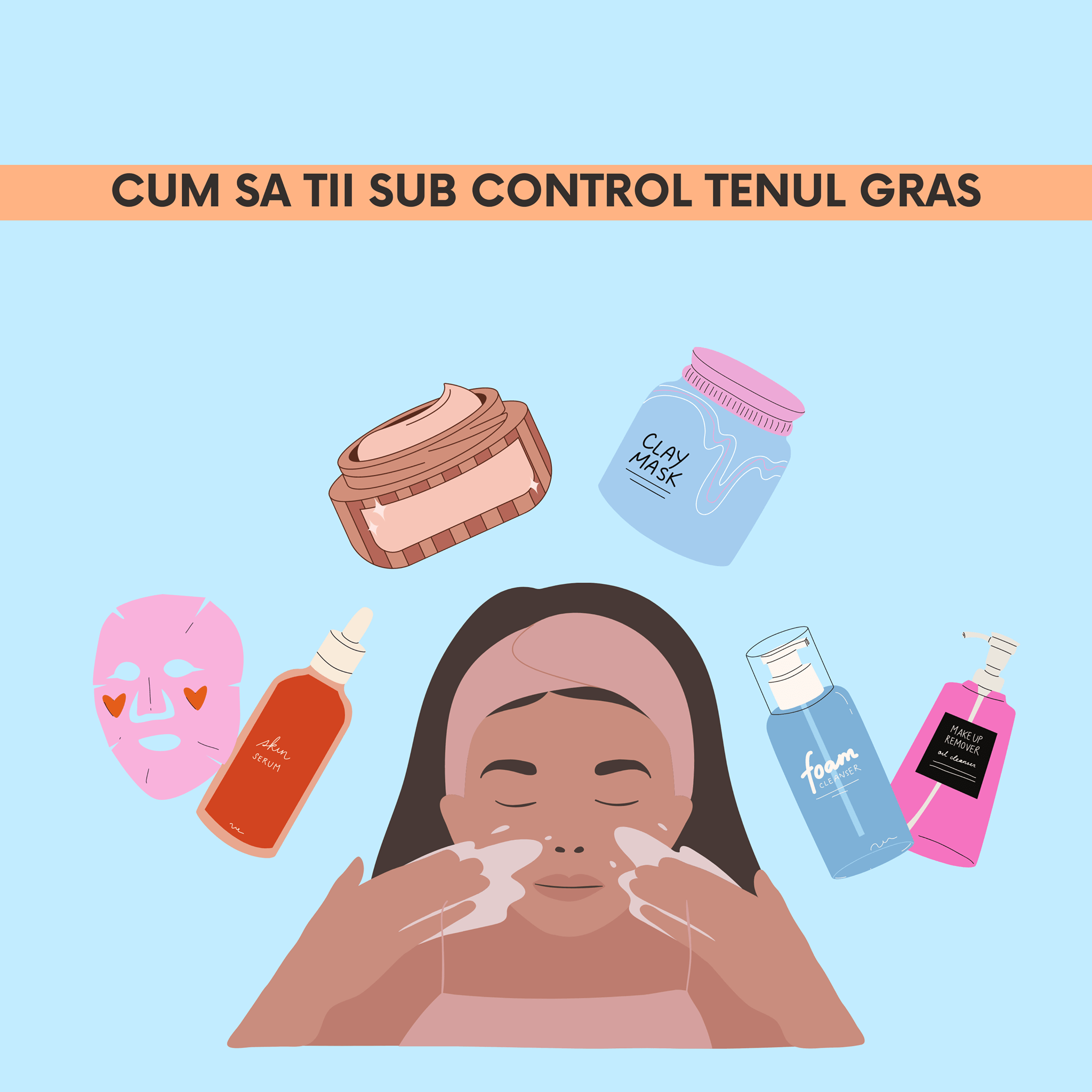 Îngrijirea corectă a tenului gras